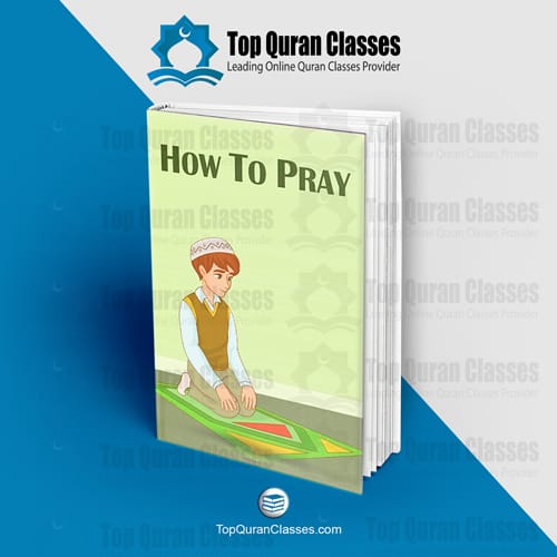 How To Pray - TopQuranClasses.com
